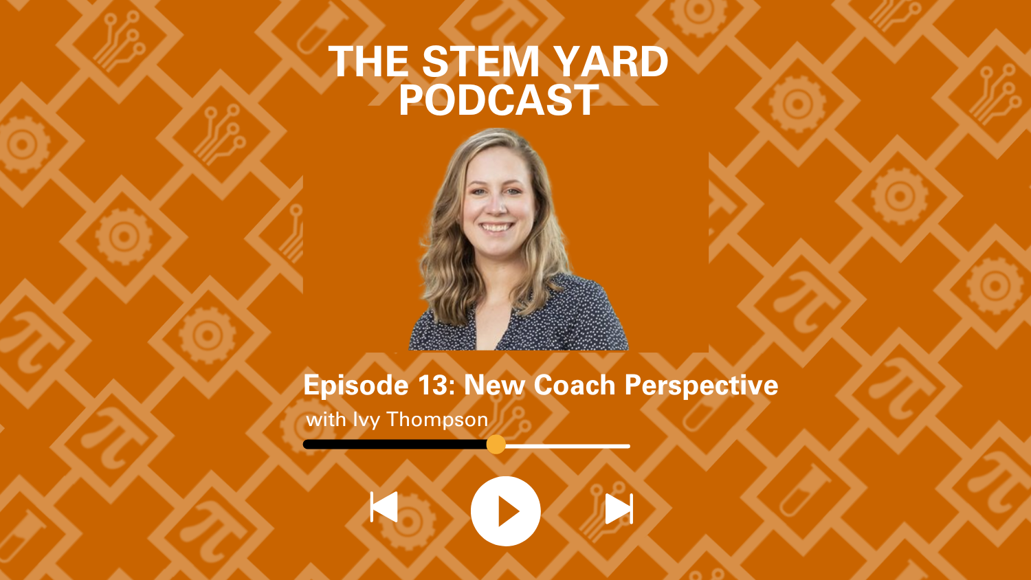 The STEM Yard Episode 13 - New Coach Perspective with Ivy Thompson